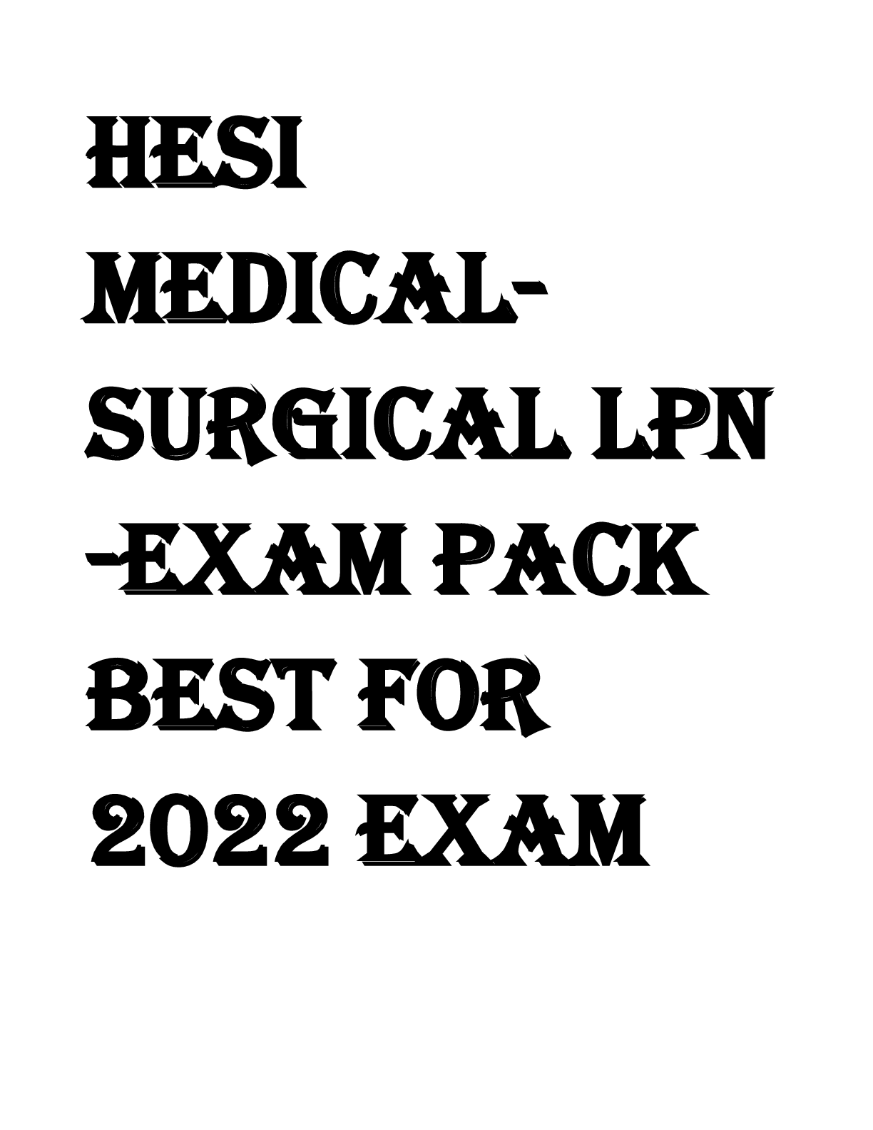 Preview image for HESI  Medical Surgical LPN -EXAM PACK BEST FOR 2022 EXAM